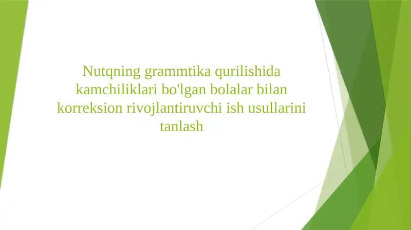 Nutqning grammtika qurilishida kamchiliklari bo'lgan bolalar bilan korreksion rivojlantiruvchi ish usullarini tanlash