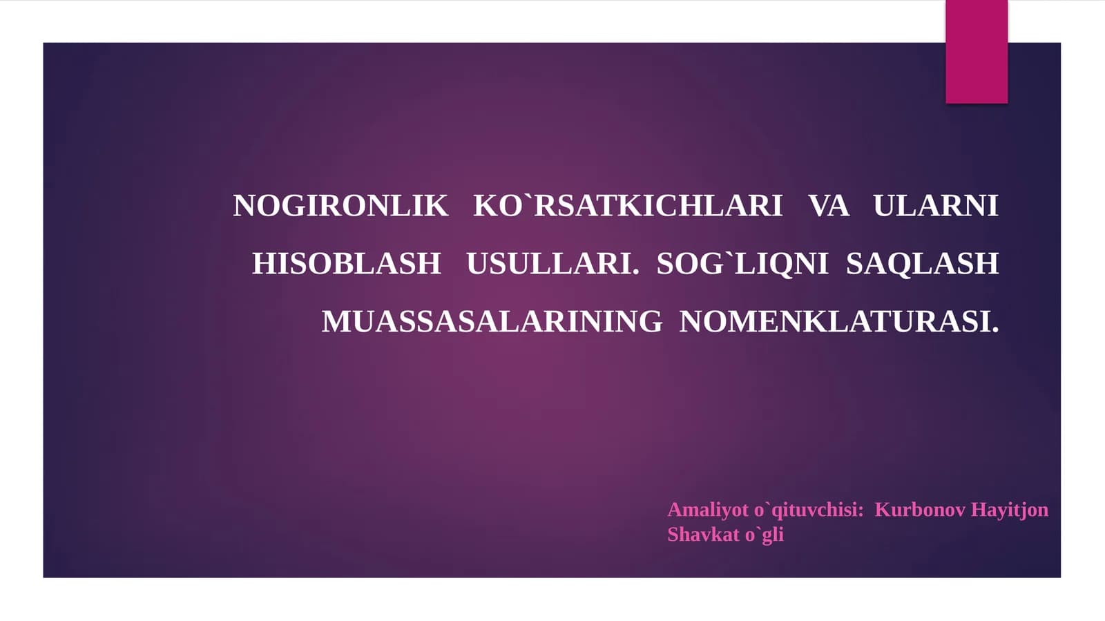 NOGIRONLIK KO`RSATKICHLARI VA ULARNI HISOBLASHUSULLARI.SOG`LIQNI SAQLASH MUASSASALARINING NOMENKLATURASI