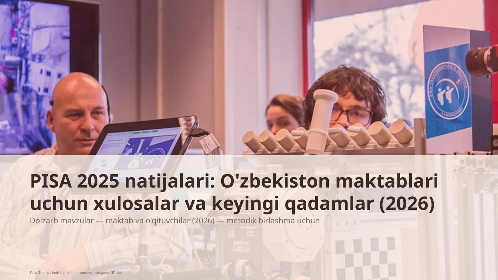 PISA 2025 natijalari: O'zbekiston maktablari uchun xulosalar va keyingi qadamlar (2026)