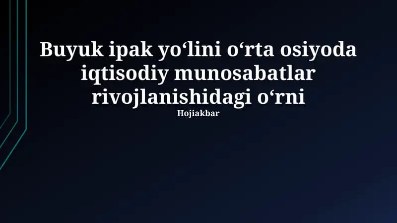 Buyuk ipak yoʻlini oʻrta osiyoda iqtisodiy munosabatlar rivojlanishidagi oʻrni
