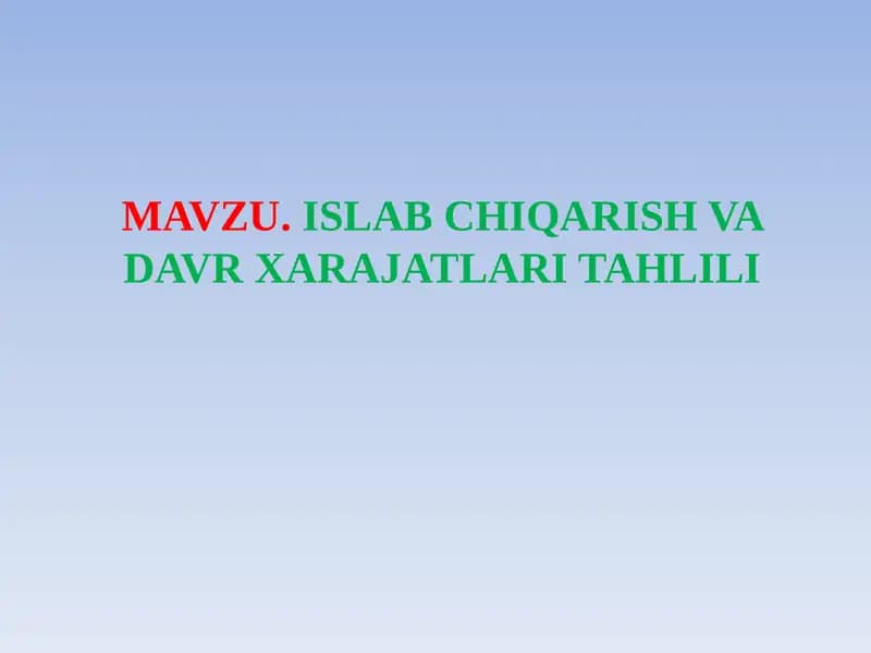 MAVZU.ISLAB CHIQARISH VA DAVR XARAJATLARI TAHLILI