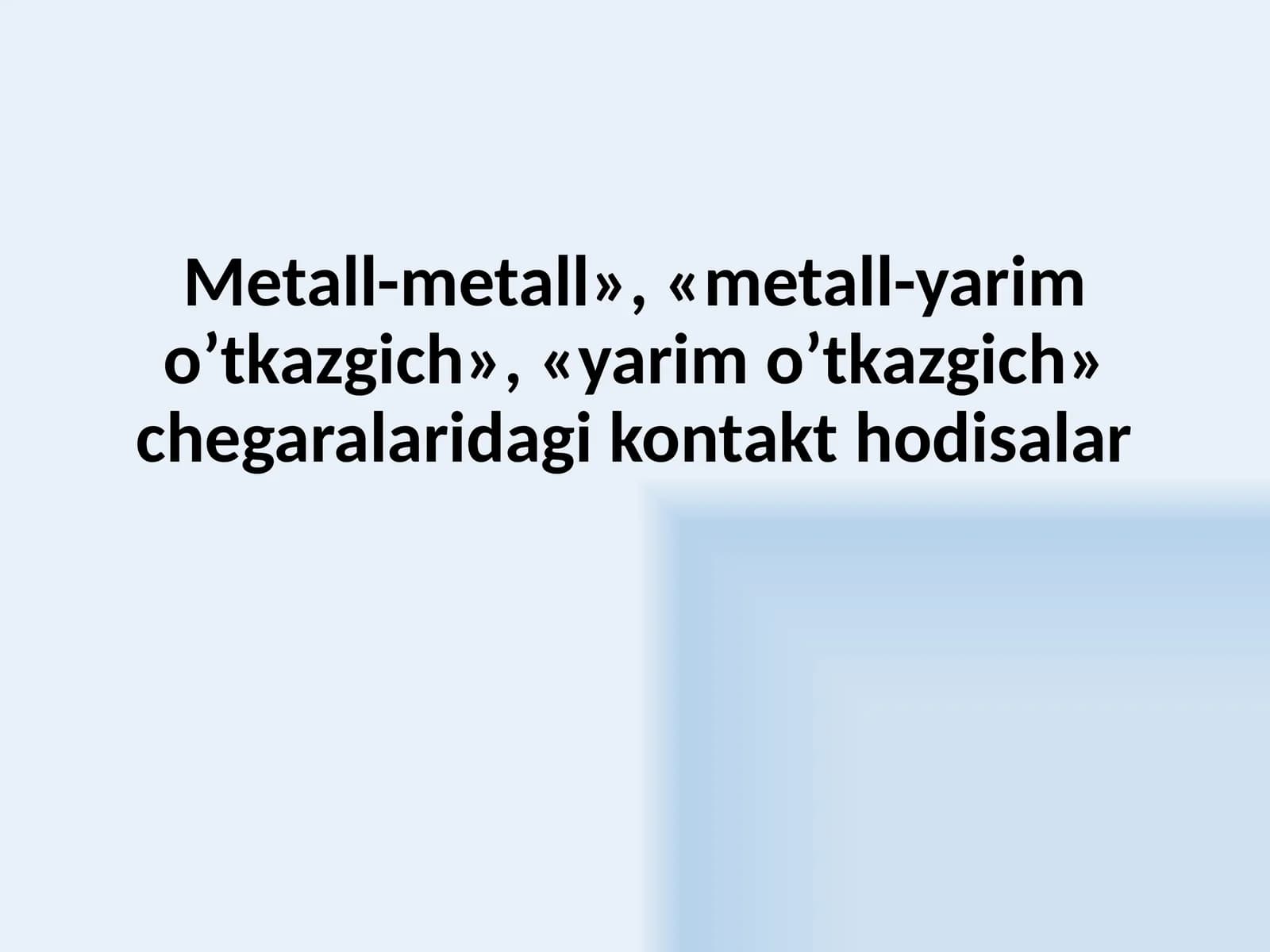 Metall-metall,, metall-yarim o’tkazgich,, yarim o’tkazgich chegaralaridagi kontakt hodisalar