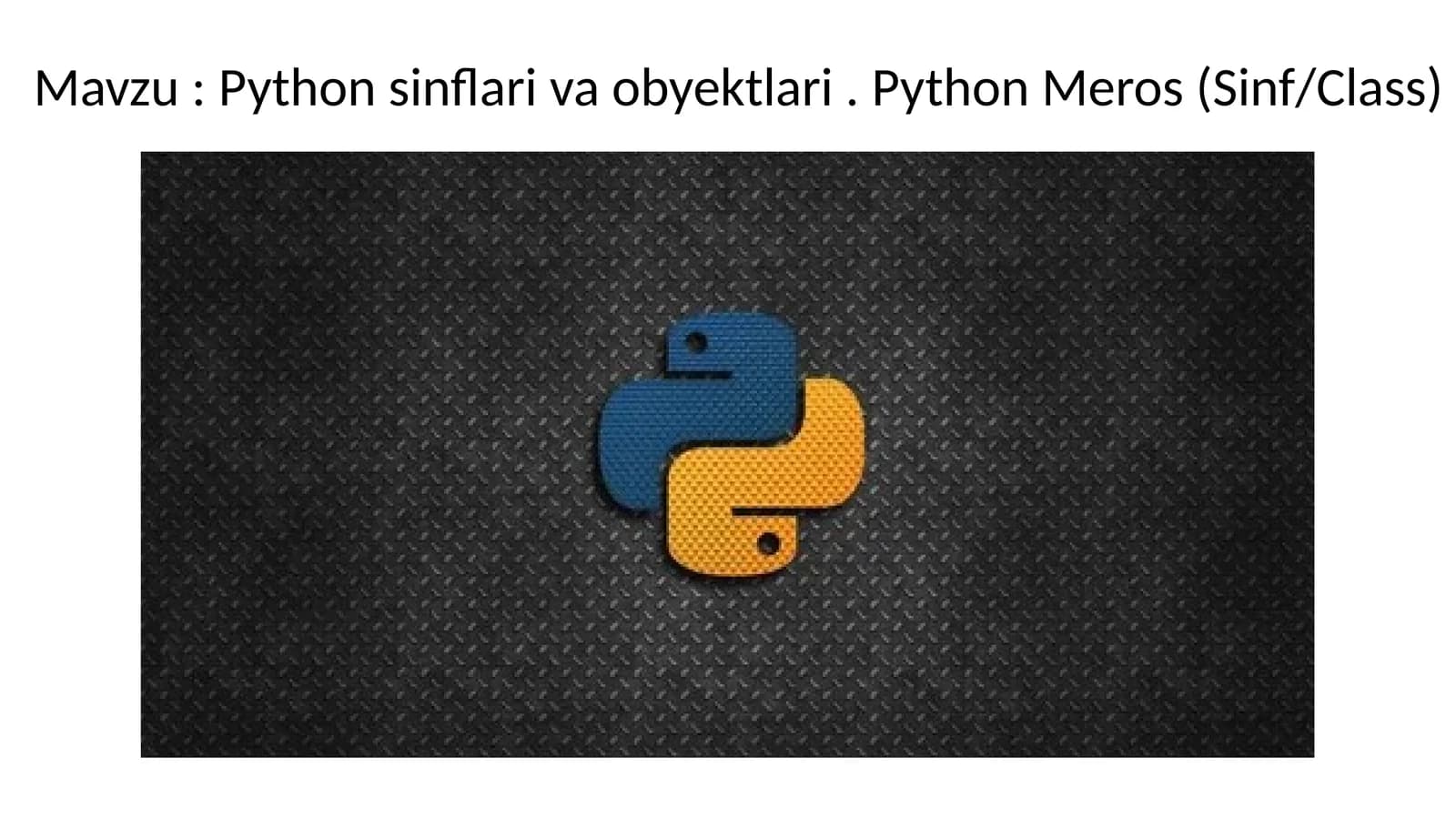 Python sinflari va obyektlari. Python Meros (Sinf/Class)