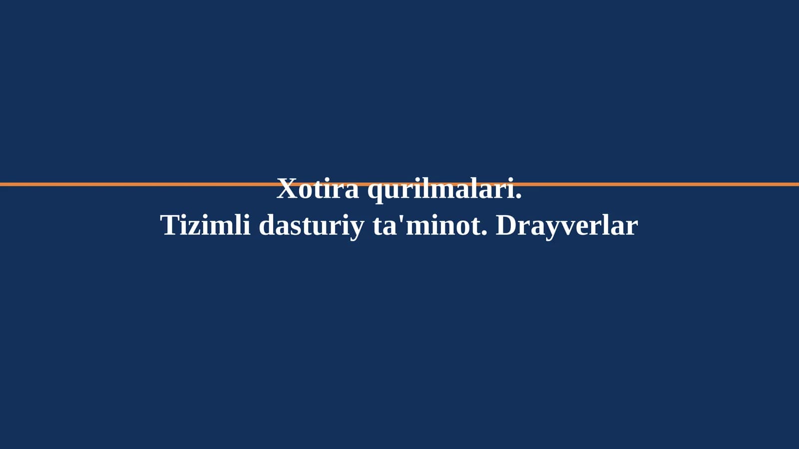 Xotira qurilmalari. Tizimli dasturiy ta'minot. Drayverlar