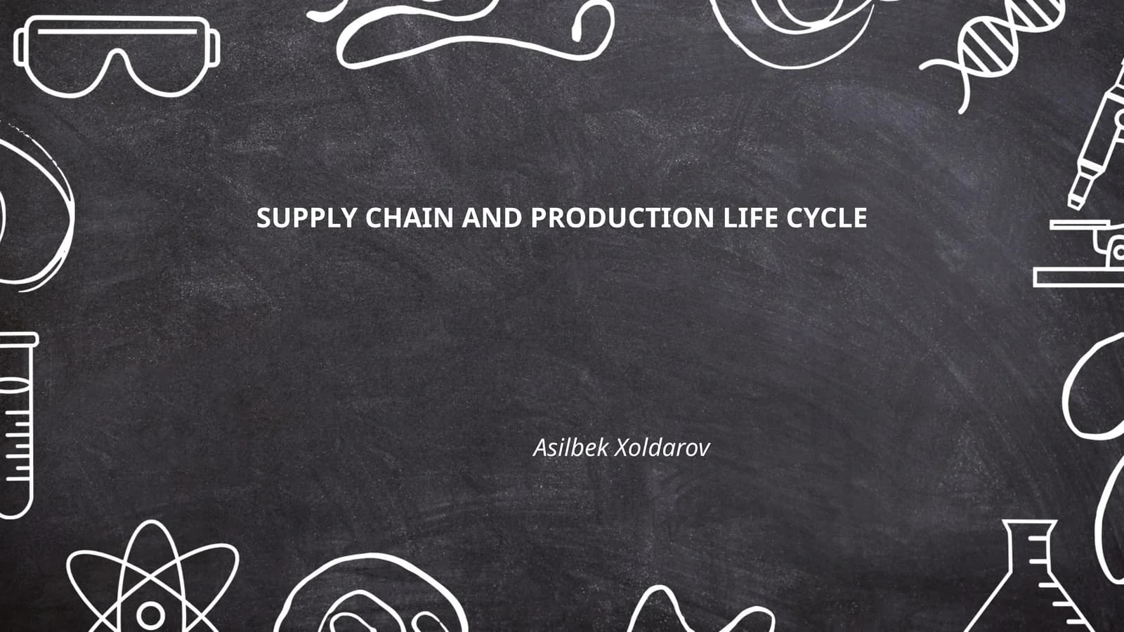 SUPPLY CHAIN AND PRODUCTION LIFE CYCLE