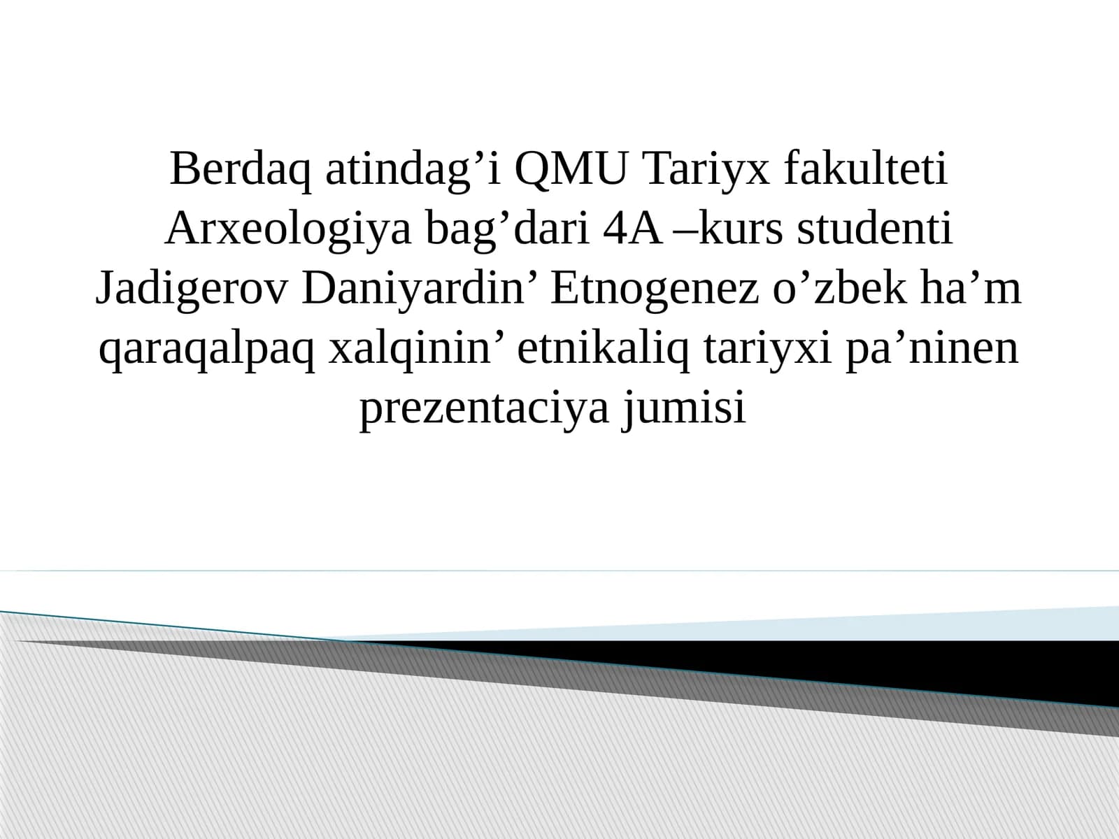 Etnogenez oʻzbek ham qoraqalpaq xalqining etnikaliq tarixidan prezentaciyajumisi