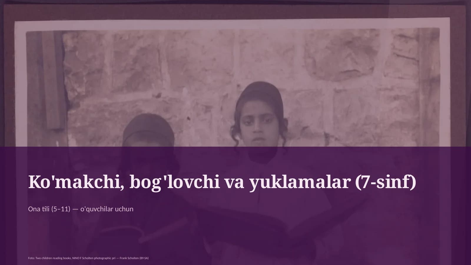 Ko'makchi, bog'lovchi va yuklamalar (7-sinf)