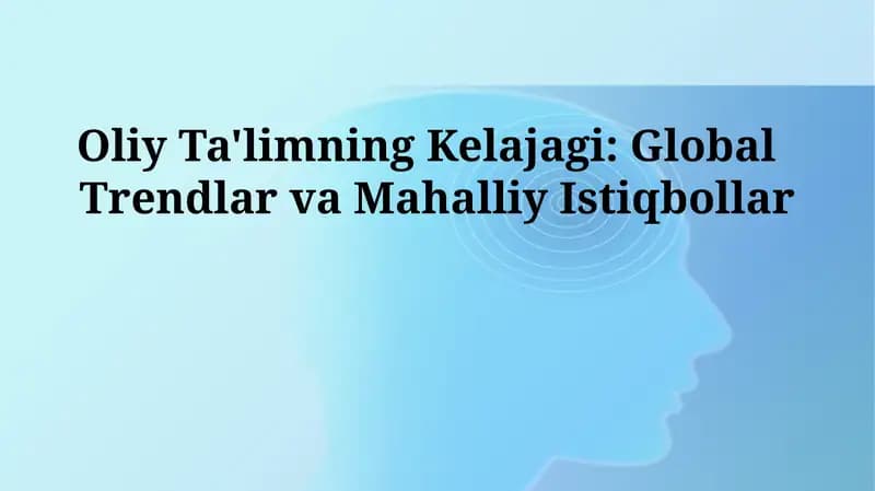 Oliy Ta'limning Kelajagi: Global Trendlar va Mahalliy Istiqbollar