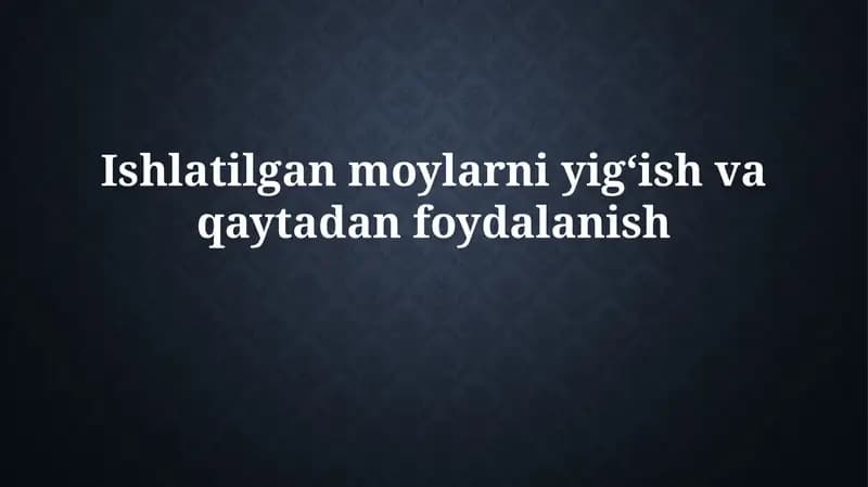 Foydalanishdagi motor va gidravlik moylarni yig'ish va qayta ishlash