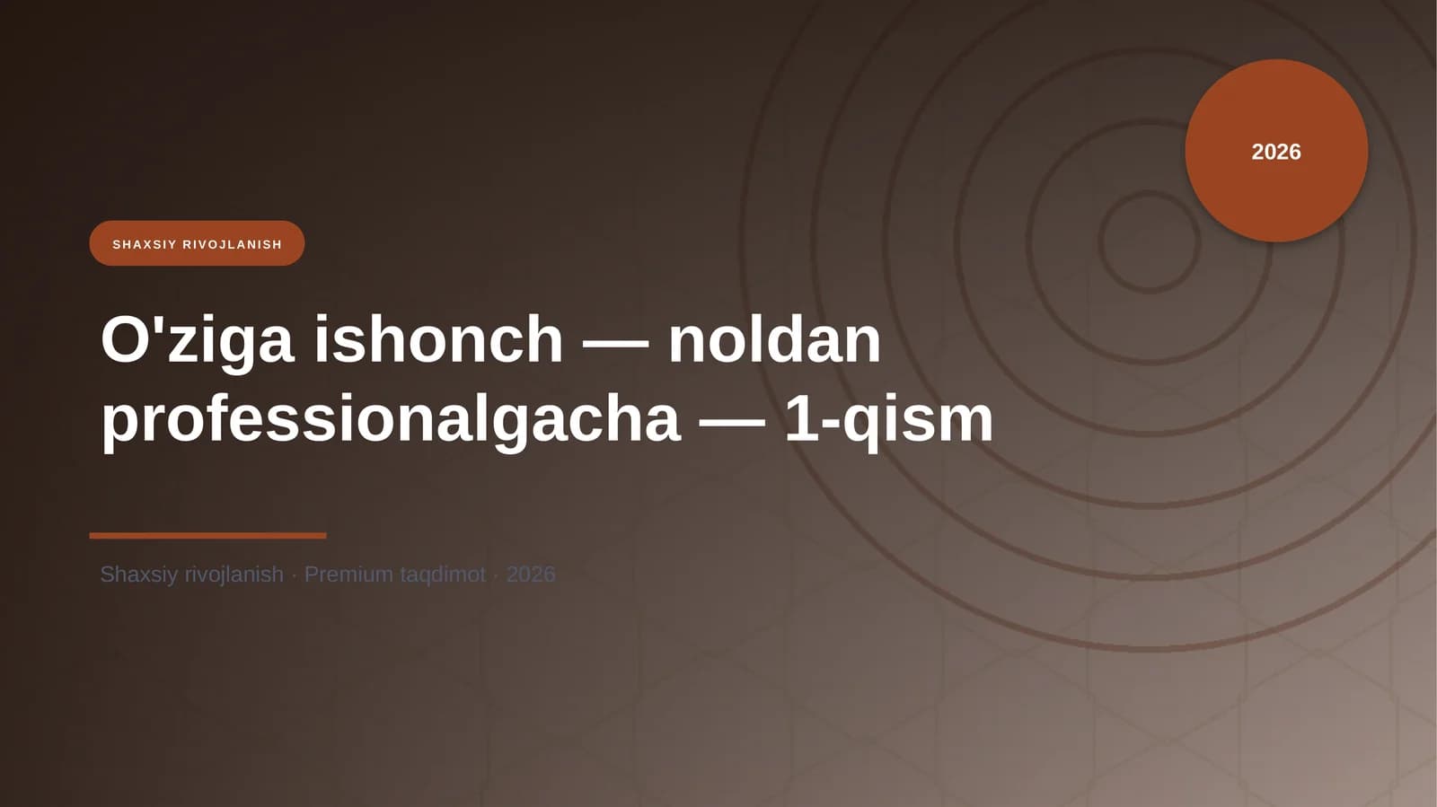 O'ziga ishonch — noldan professionalgacha — 1-qism