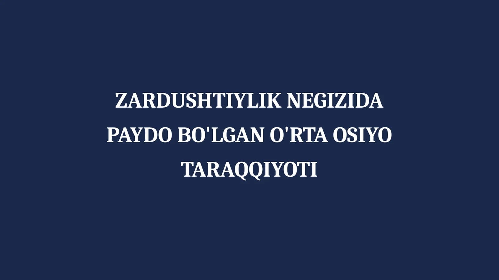ZARDUSHTIYLIK NEGIZIDA PAYDO BO'LGAN O'RTA OSIYO TARAQQIYOTI