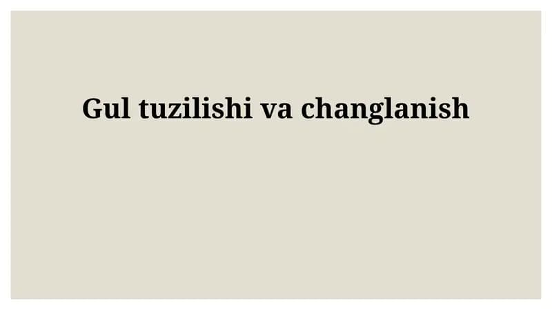 Gul tuzilishi va changlanish