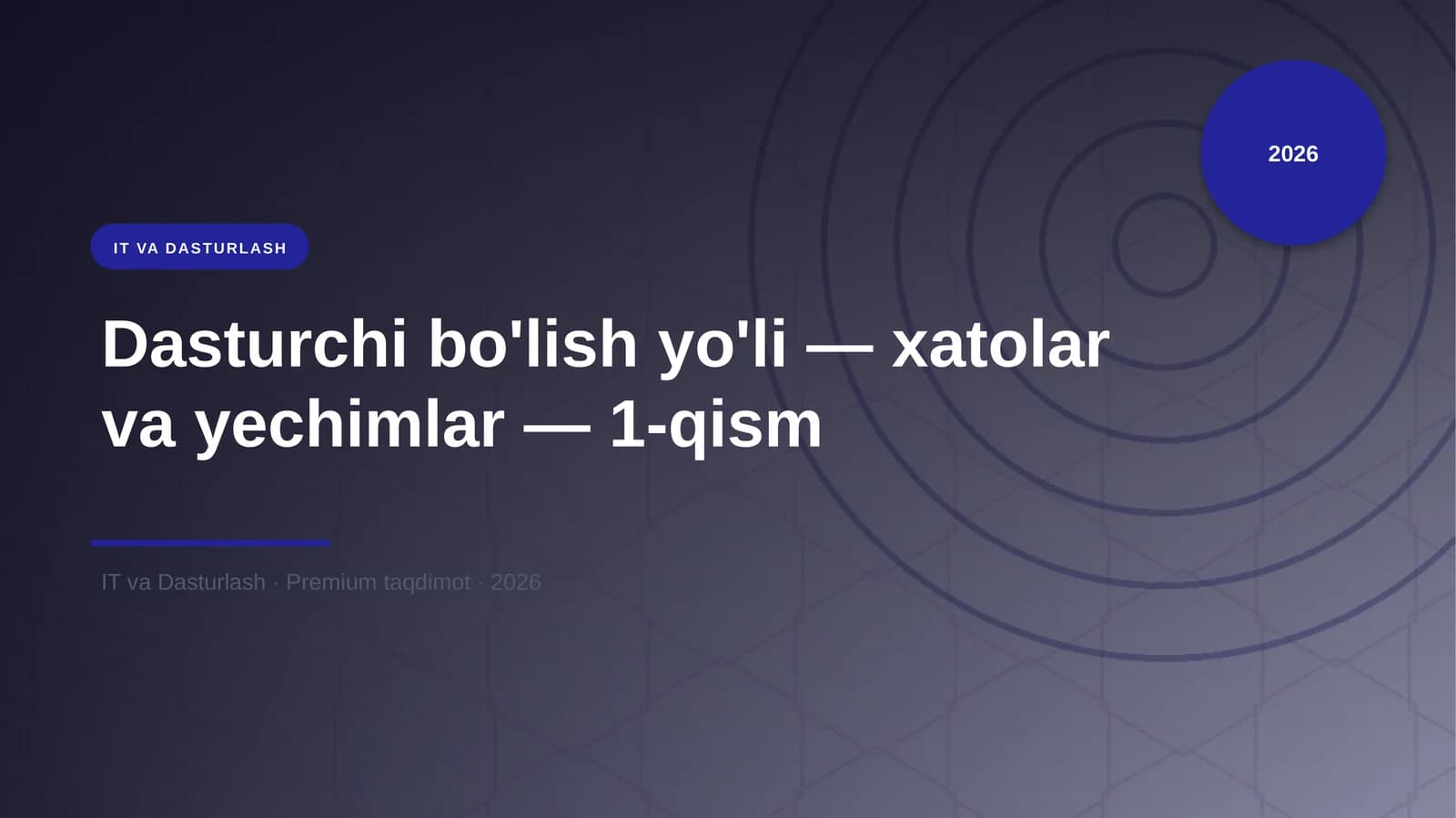 Dasturchi bo'lish yo'li — xatolar va yechimlar — 1-qism