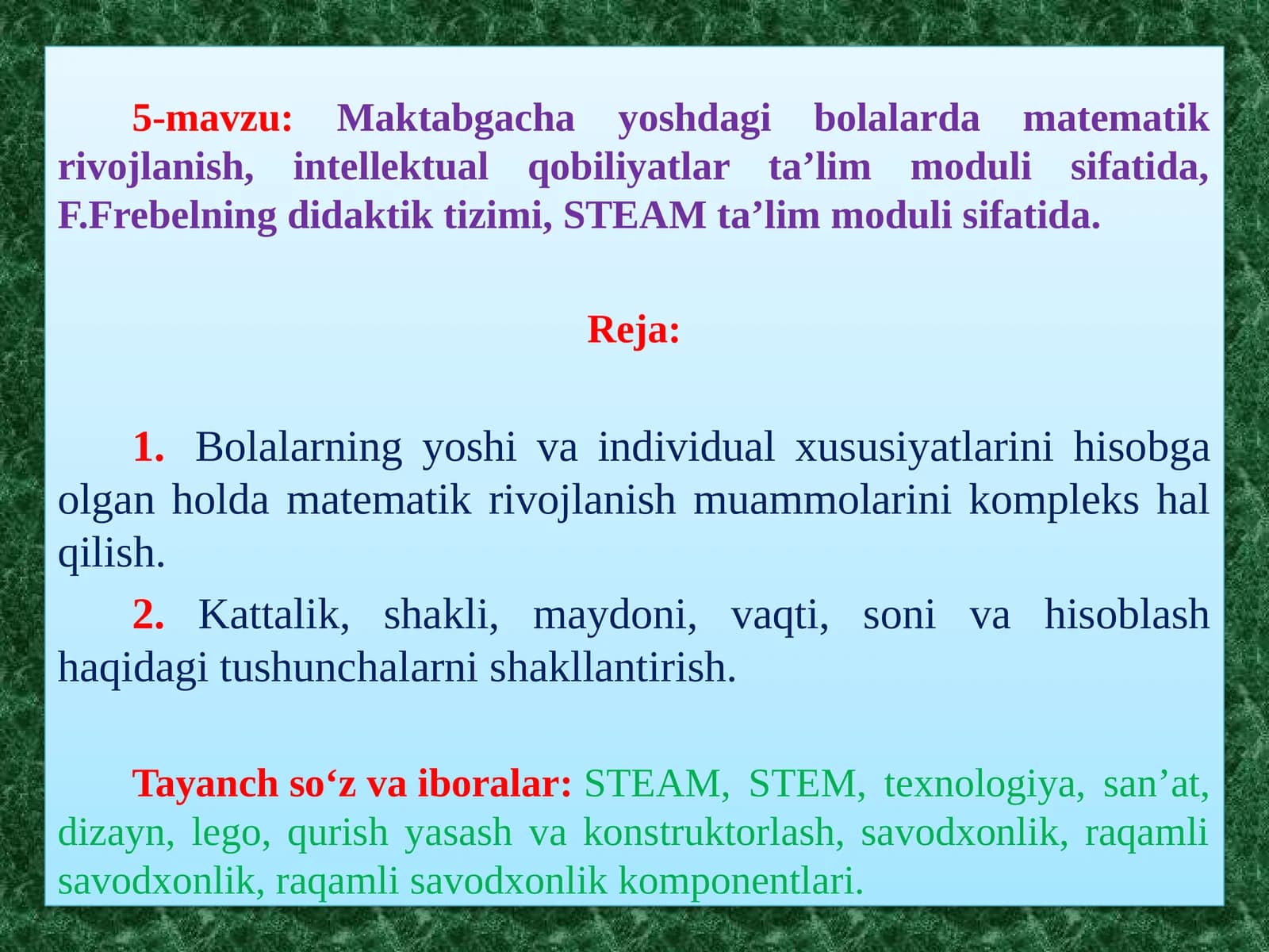 5-mavzu:Maktabgachayoshdagibolalardamatematikrivojlanish,intellektualqobiliyatlarta’limmodulisifatida,F.Frebelningdidaktiktizimi, STEAMta’limmodulisifatida