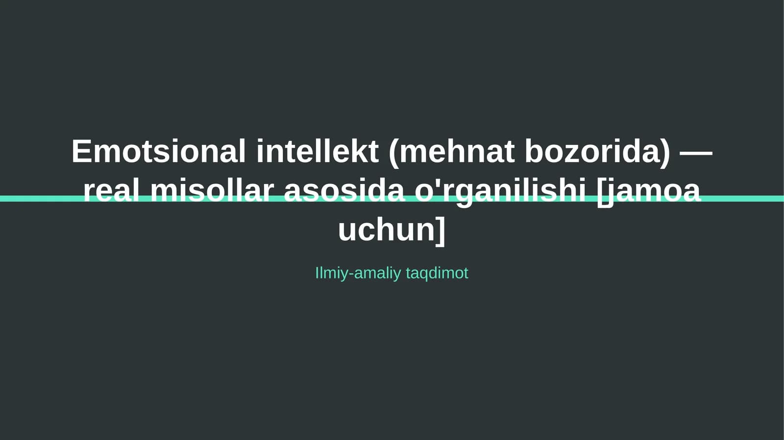 Emotsional intellekt (mehnat bozorida) — real misollar asosida o'rganilishi [jamoa uchun]