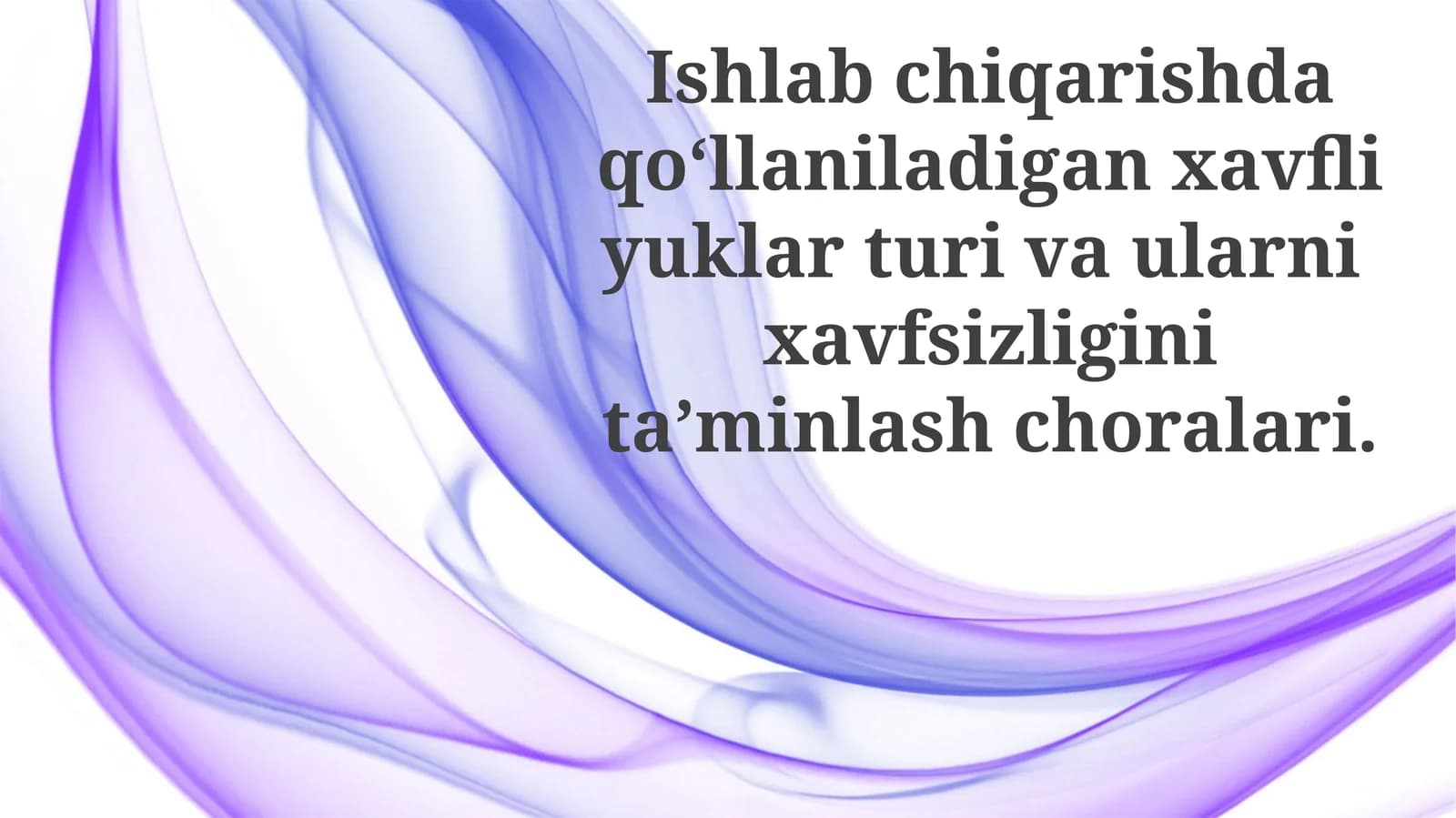 Xavfli yuklar turi va ularni xavfsizligini ta’minlash choralari