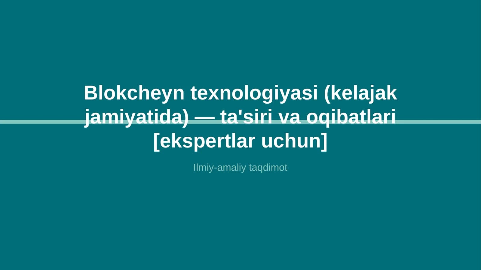Blokcheyn texnologiyasi (kelajak jamiyatida) — ta'siri va oqibatlari [ekspertlar uchun]