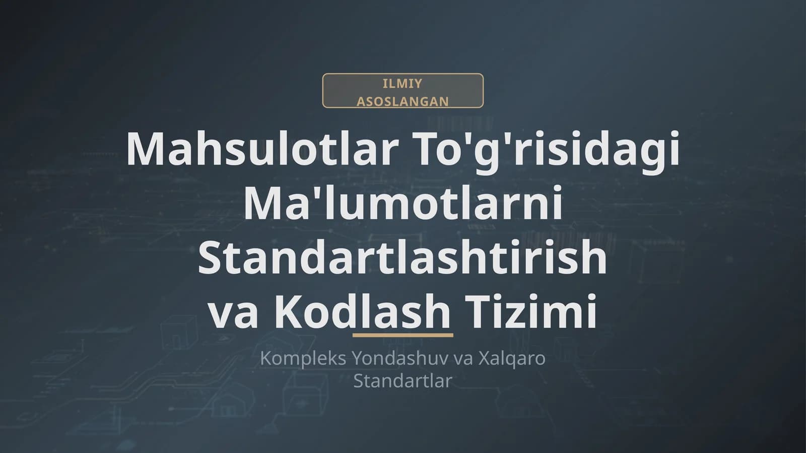 ILMIY ASOSLANGAN Mahsulotlar To'g'risidagi Ma'lumotlarni Standartlashtirish va Kodlash Tizimi