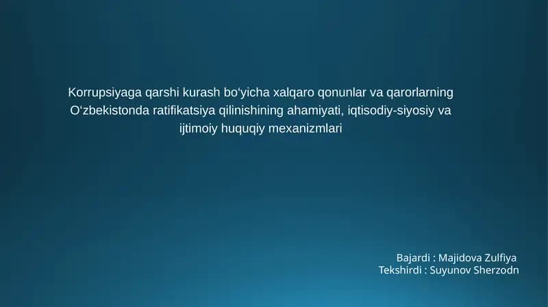 Korrupsiyaga qarshi kurash bo‘yicha xalqaro qonunlar va qarorlarning O‘zbekistonda ratifikatsiya qilinishining ahamiyati, iqtisodiy-siyosiy va ijtimoiy huquqiy mexanizmlari