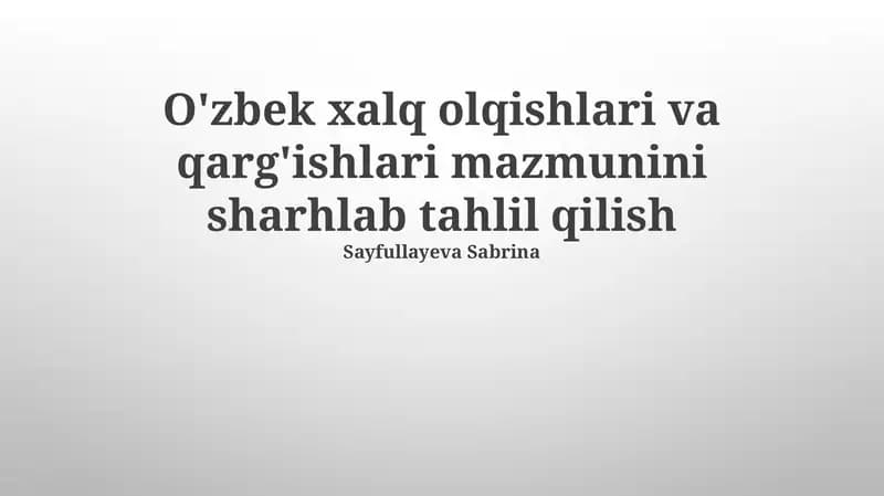 O'zbek xalq olqishlari va qarg'ishlari mazmunini sharhlab tahlil qilish