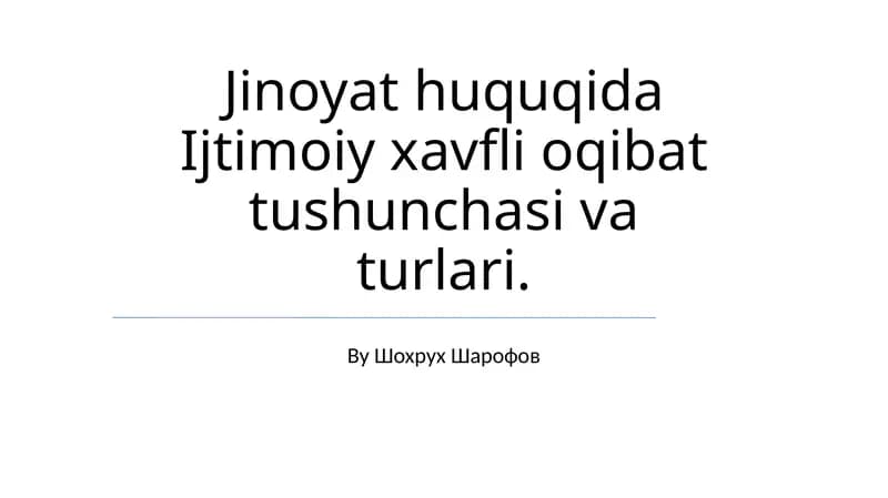 Jinoyat huquqida Ijtimoiy xavfli oqibat tushunchasi va turlari