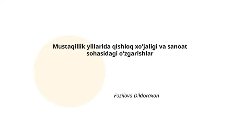 Mustaqillik yillarida qishloq xo'jaligi va sanoat sohasidagi o'zgarishlar