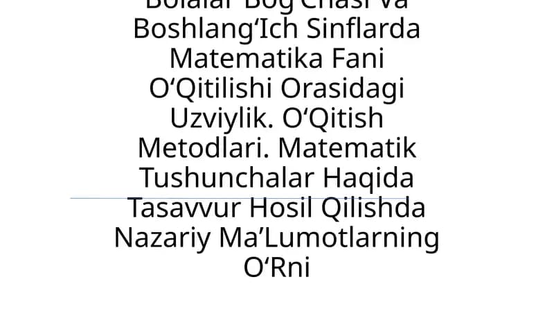 Bolalar BogʻChasi Va BoshlangʻIch Sinflarda Matematika Fani OʻQitilishi Orasidagi Uzviylik