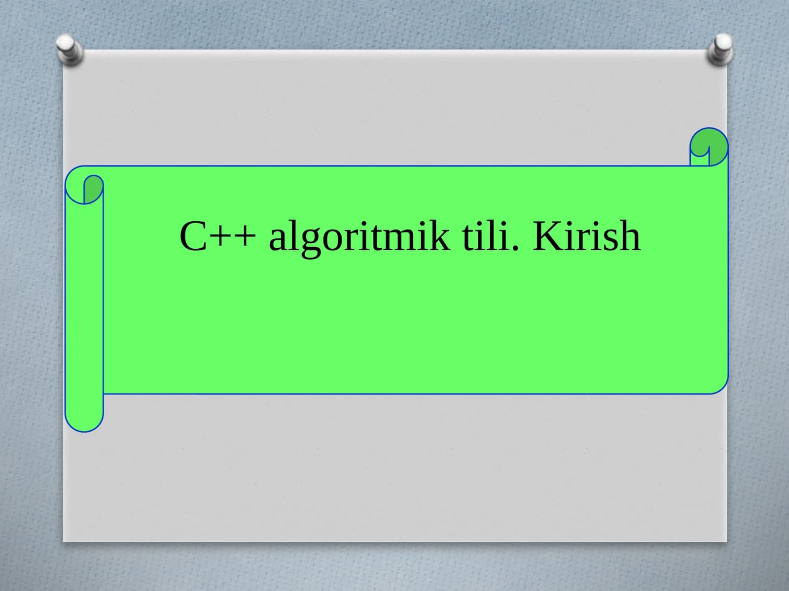 C++ algoritmik tili. Kirish