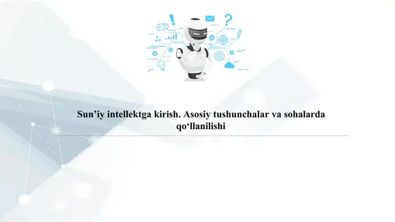 Sun’iy Intellektga Kirish  Asosiy tushunchalar va sohalarda qo‘llanilish