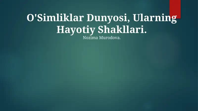O'Simliklar Dunyosi, Ularning Hayotiy Shakllari