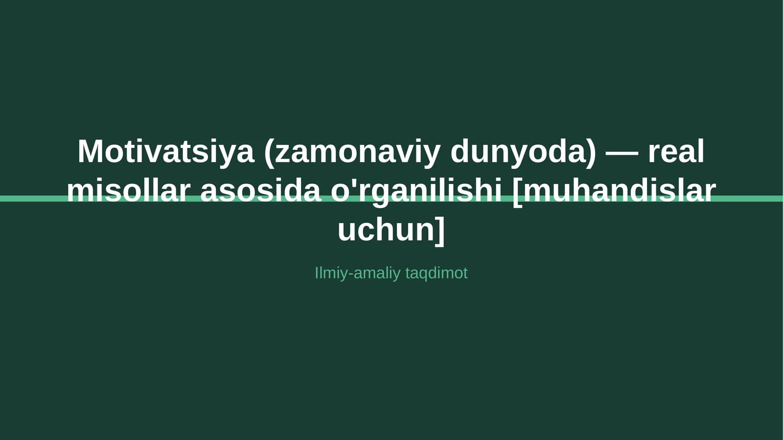 Motivatsiya (zamonaviy dunyoda) — real misollar asosida o'rganilishi [muhandislar uchun]