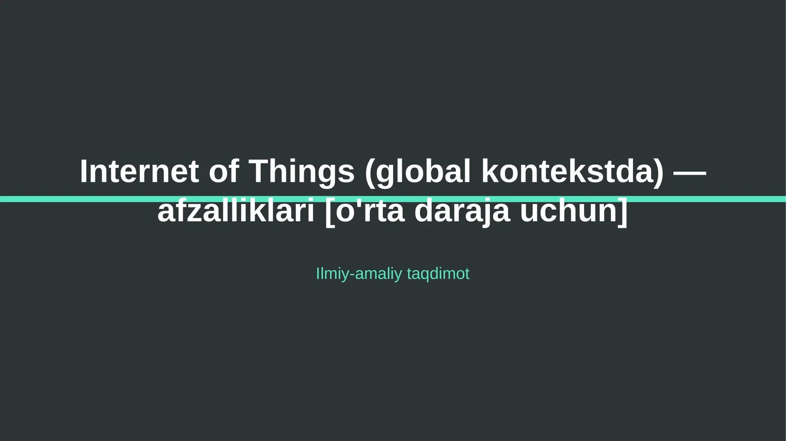 Internet of Things (global kontekstda) — afzalliklari [o'rta daraja uchun]