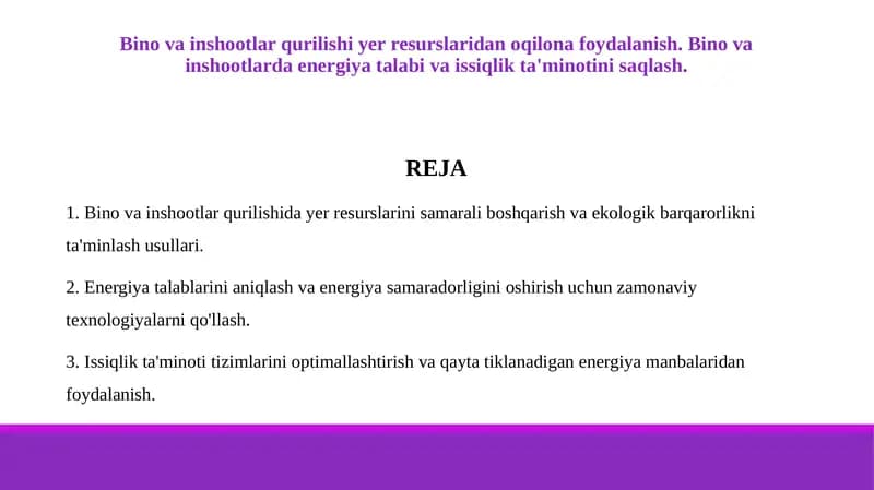 Bino va inshootlar qurilishi yer resurslaridan oqilona foydalanish. Bino va inshootlarda energiya talabi va issiqlik ta'minotini saqlash.