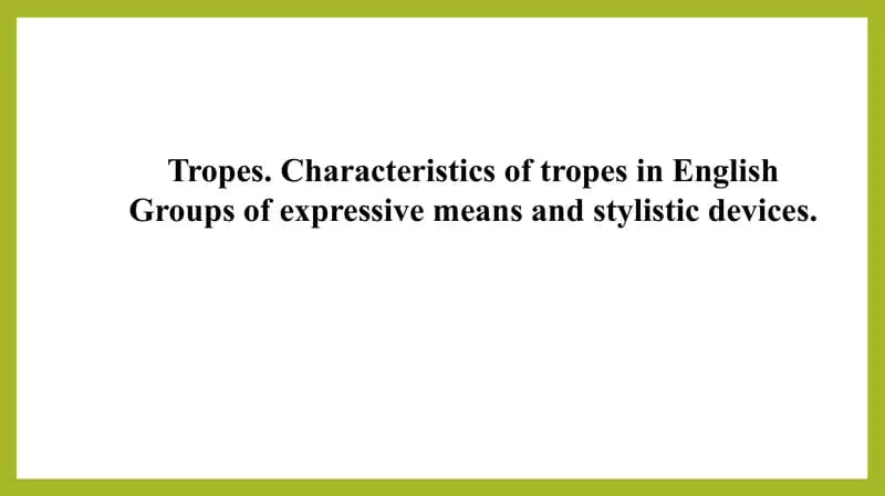 Tropes. Characteristics of tropes in English Groups of expressive means and stylistic devices