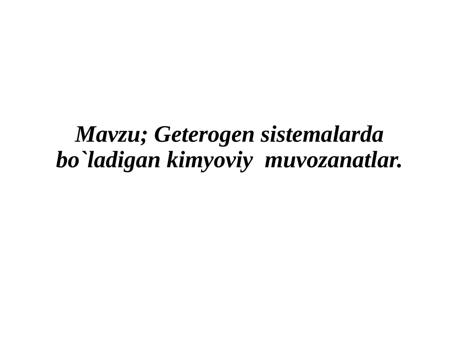 Geterogen  sistemalarda  bo`ladigan  kimyoviy  muvozanatlar