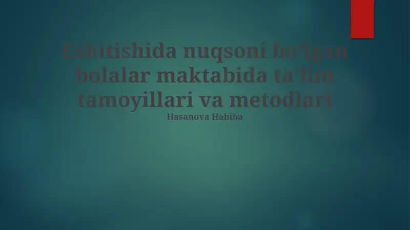 Eshitishida nuqsoni bo‘lgan bolalar maktabida ta’lim tamoyillari va metodlari