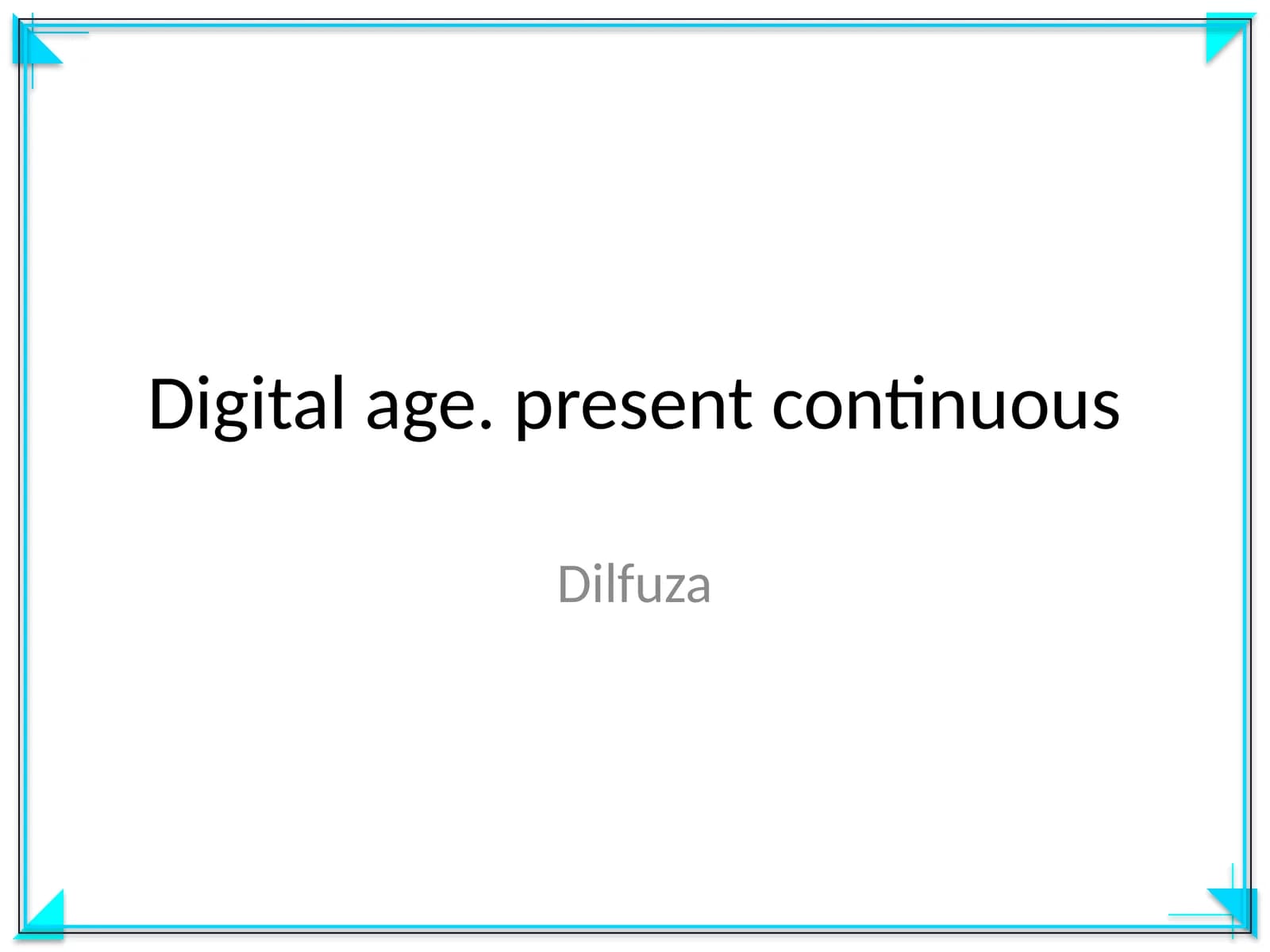 Digital age. present continuous