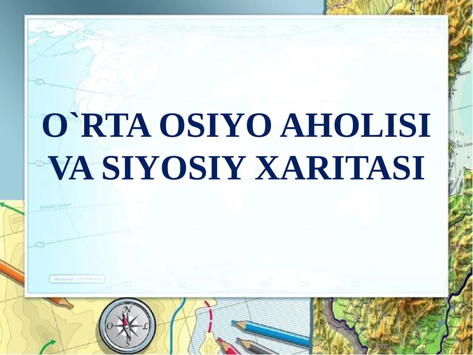 O`rta Osiyo aholisi va siyosiy xaritasi