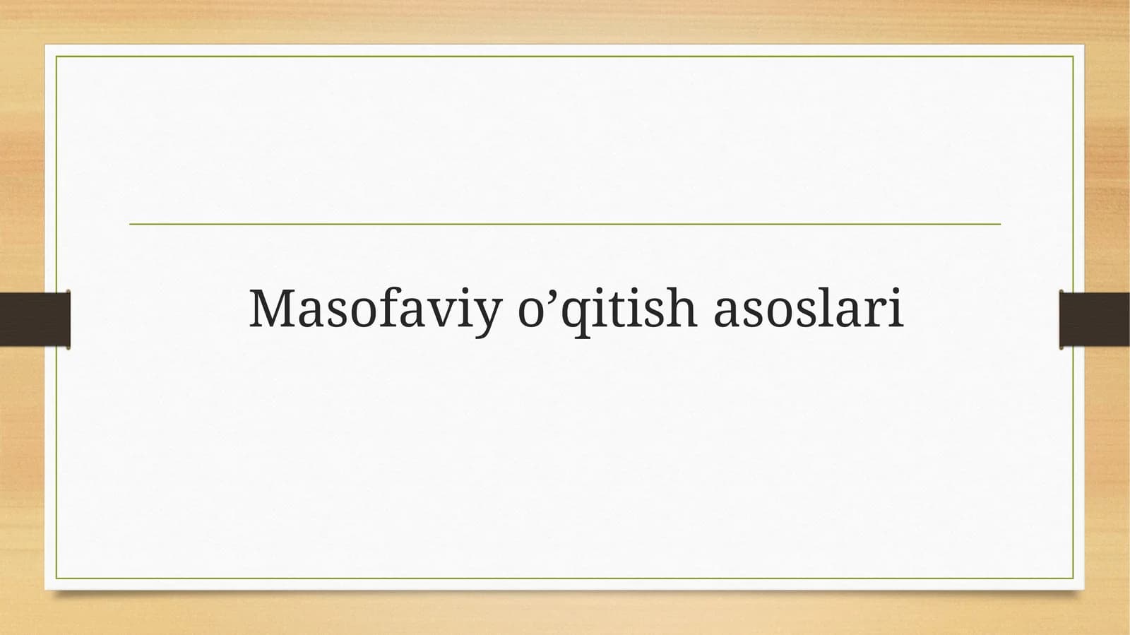 Masofaviy o’qitish asoslari