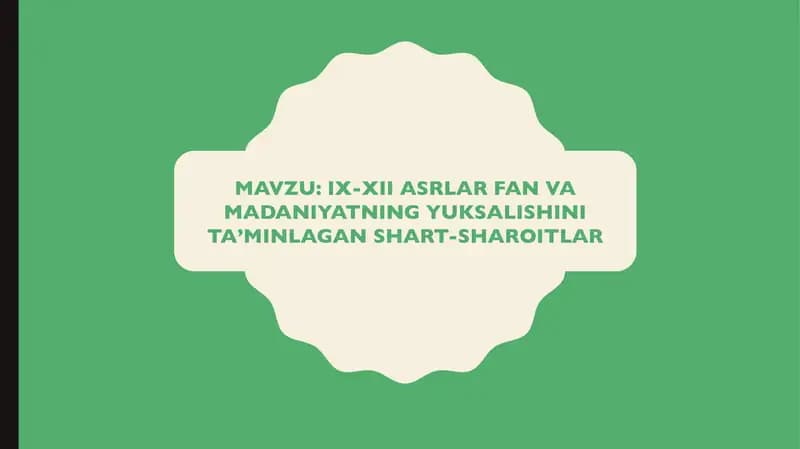 IX-XII ASRLAR FAN VA MADANIYATNING YUKSALISHINI TA’MINLAGAN SHART-SHAROITLAR