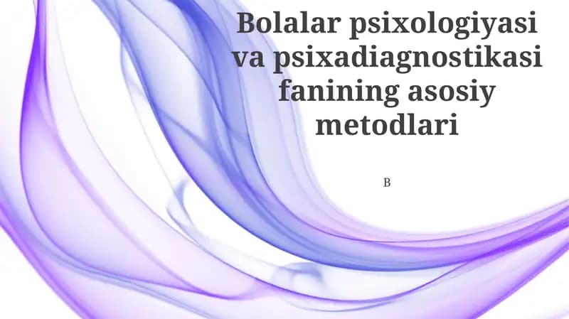 Bolalar psixologiyasi va psixadiagnostikasi fanining asosiy metodlari