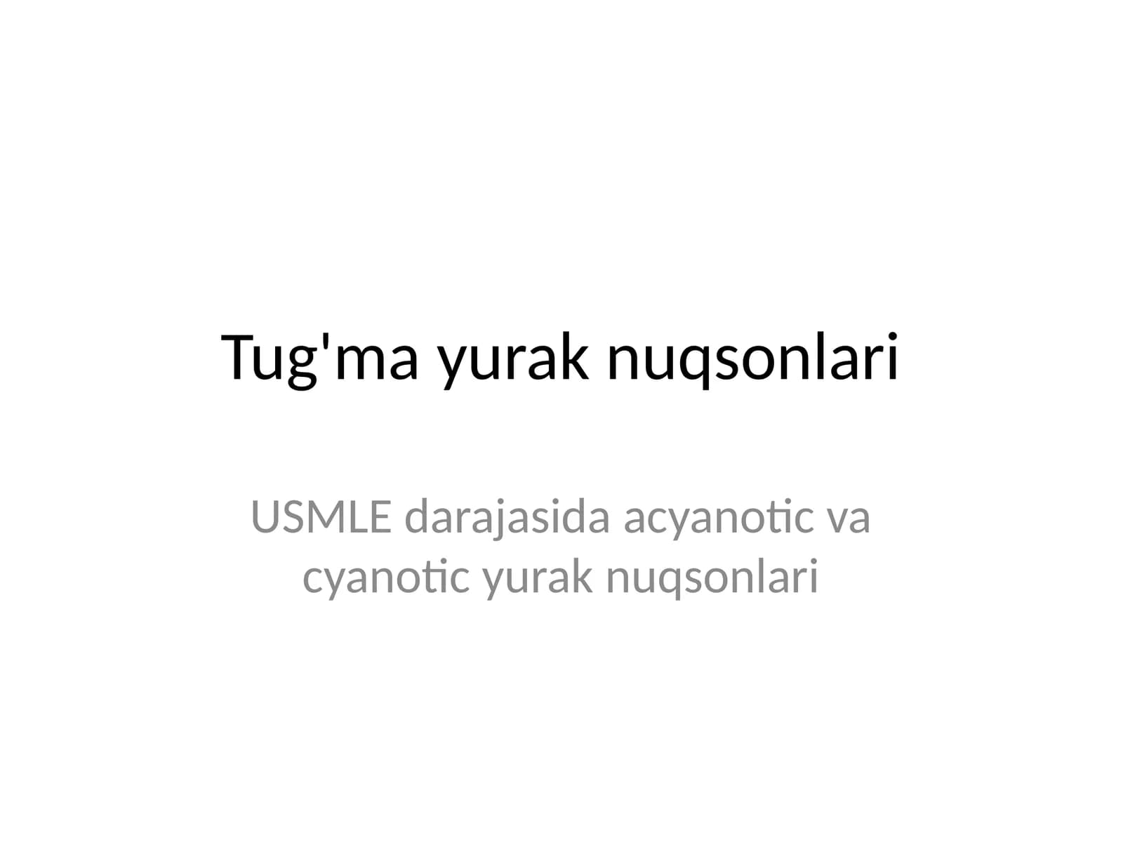 Tug'ma yurak nuqsonlari (acisuz va aciq nuqsonlari, sifatli nuqsonlari)