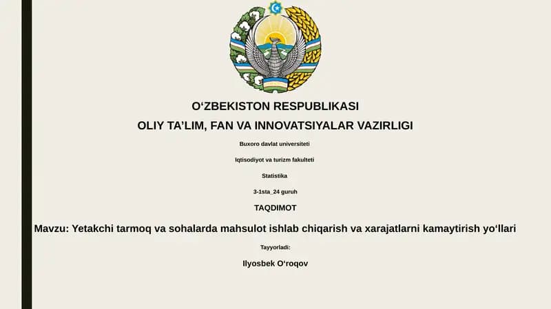 Yetakchi tarmoq va sohalarda mahsulot ishlab chiqarish va xarajatlarni kamaytirish yoʻllari