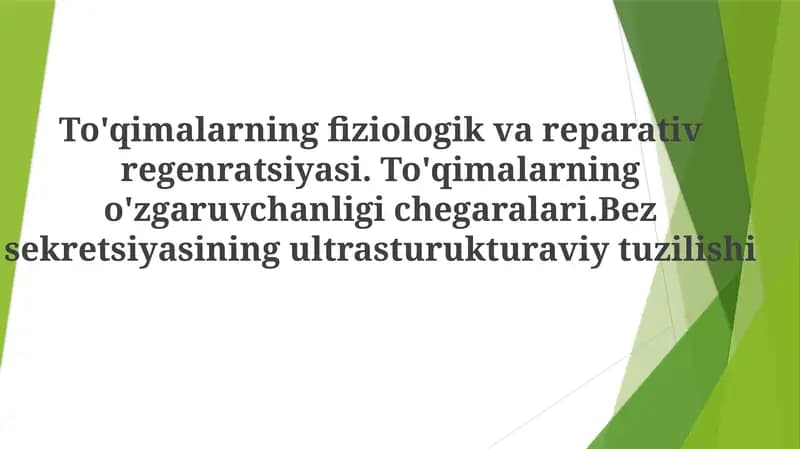 To'qimalarning fiziologik va reparativ regenratsiyasi. To'qimalarning o'zgaruvchanligi chegaralari.Bez sekretsiyasining ultrasturukturaviy tuzilishi