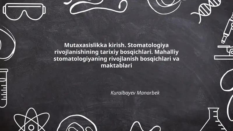Mutaxasislikka kirish. Stomatologiya rivojlanishining tarixiy bosqichlari. Mahalliy stomatologiyaning rivojlanish bosqichlari va maktablari