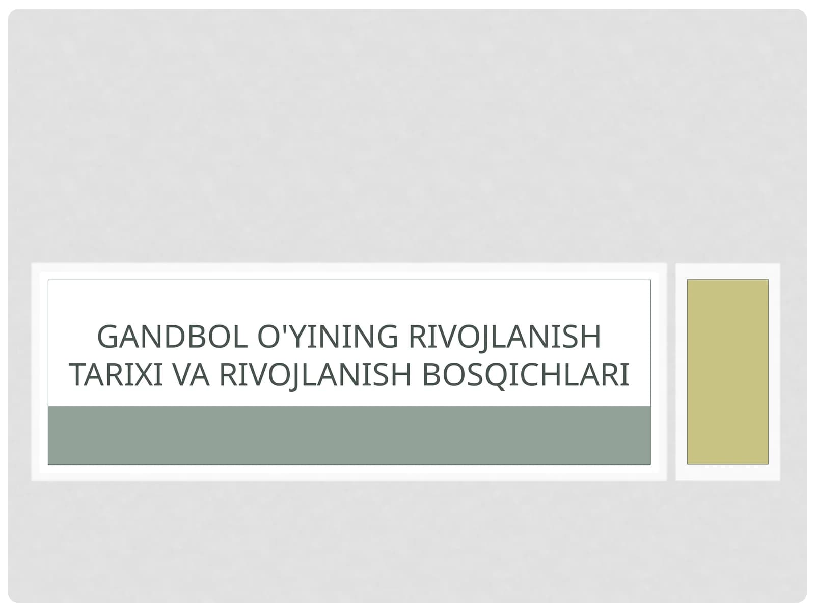 GANDBOLo'yiningrivojlanishtarixivarivojlanishbosqichlari