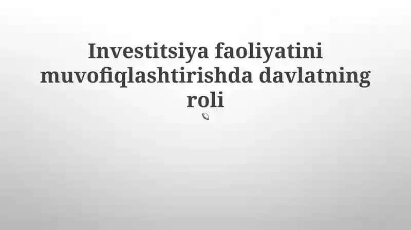 Investitsiya faoliyatini muvofiqlashtirishda davlatning roli