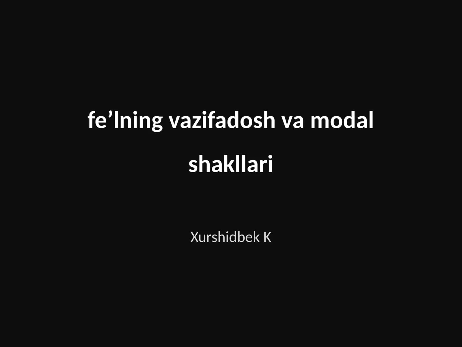 Fe’lning vazifadosh va modal shakllari