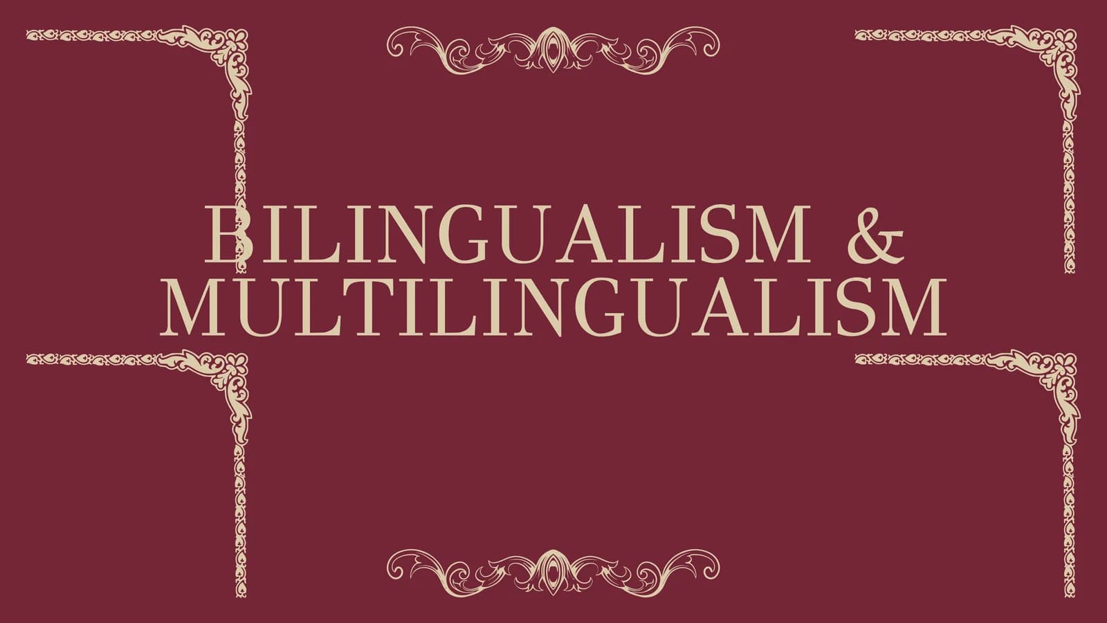 BILINGUALISM & MULTILINGUALISM