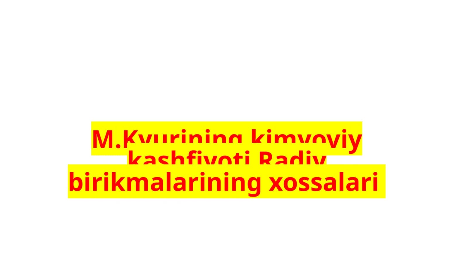 M. Kyurining kimyoviy kashfiyoti